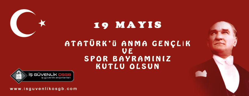 19 Mays Atatrk Anma ve Genlik Spor Bayramnz Kutlu Olsun