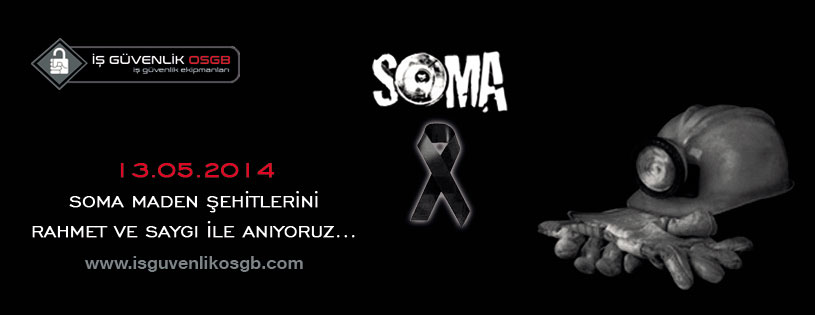 Soma Maden ehitlerini Rahmet ve Sayg ile Anyoruz